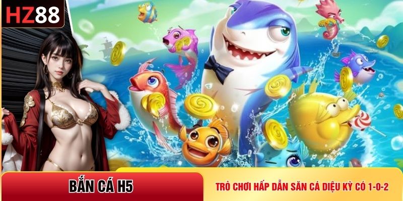 Bắn cá H5