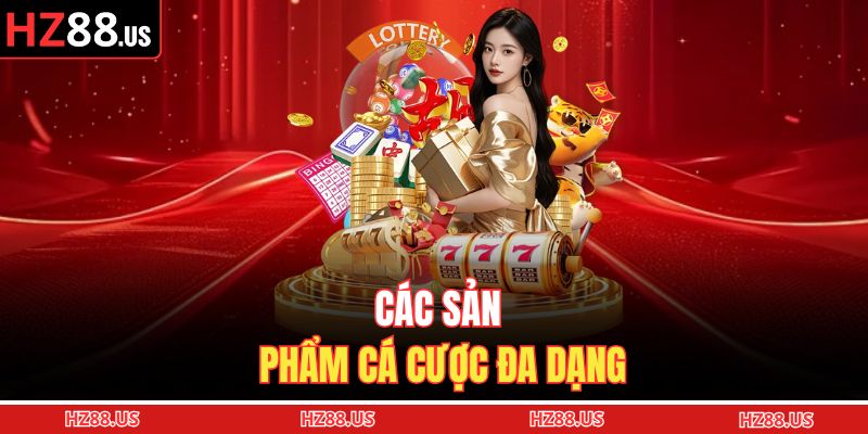 Các sản phẩm cá cược đa dạng